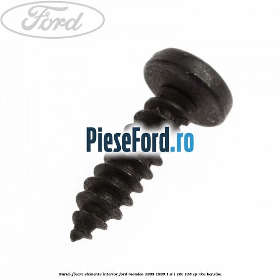 Surub fixare elemente interior Ford Mondeo 1993-1996 1.8 i 16V 115 cp RKA benzina