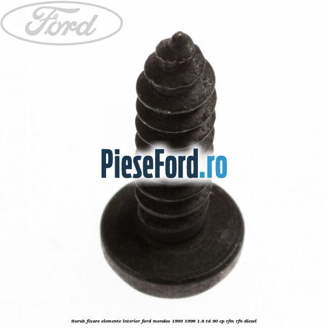 Surub fixare elemente interior Ford Mondeo 1993-1996 1.8 TD 90 cp RFM, RFN diesel