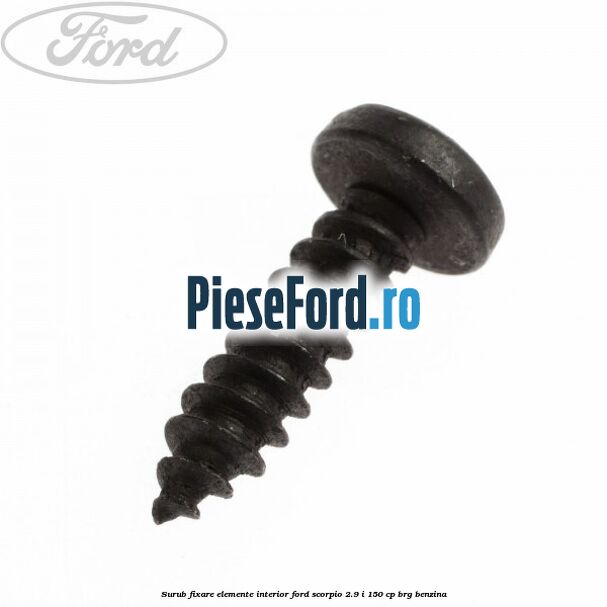 Surub fixare elemente interior Ford Scorpio 2.9 i 150 cp BRG benzina