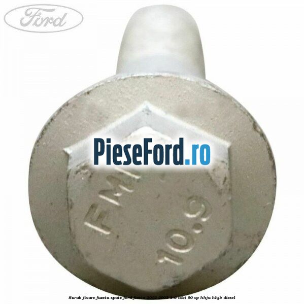 Surub fixare fuzeta spate Ford Fiesta 2002-2005 1.6 TDCi 90 cp HHJA, HHJB diesel