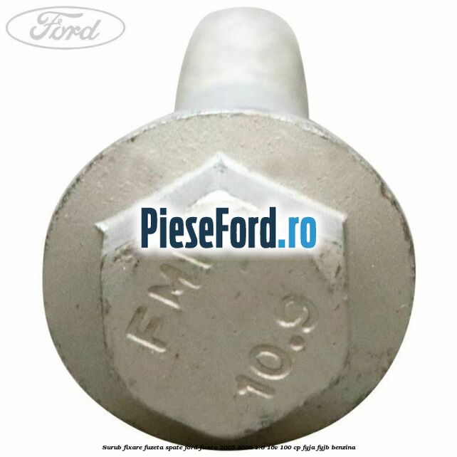 Surub fixare fuzeta spate Ford Fiesta 2005-2008 1.6 16V 100 cp FYJA, FYJB benzina