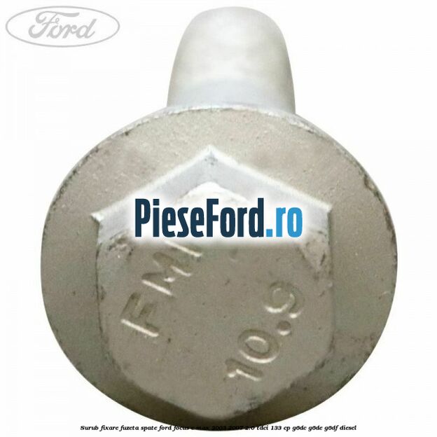 Surub fixare fuzeta spate Ford Focus C-Max 2003-2007 2.0 TDCi 133 cp G6DC, G6DE, G6DF diesel