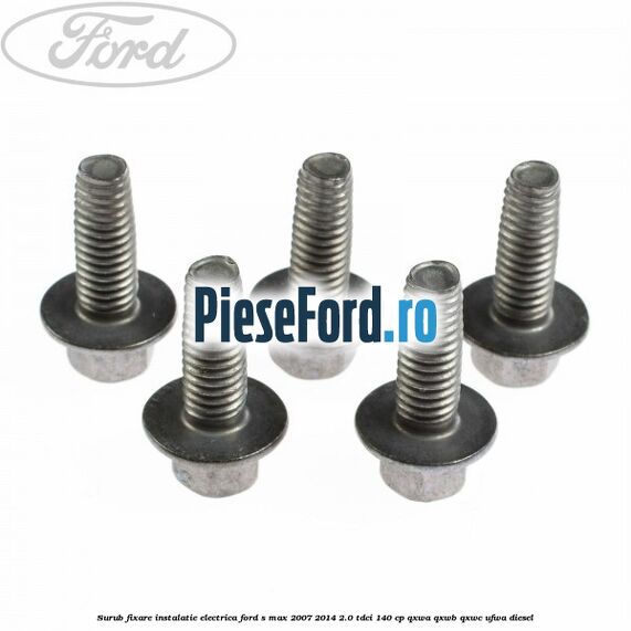 Surub fixare instalatie electrica Ford S-Max 2007-2014 2.0 TDCi 140 cp QXWA, QXWB, QXWC, UFWA diesel
