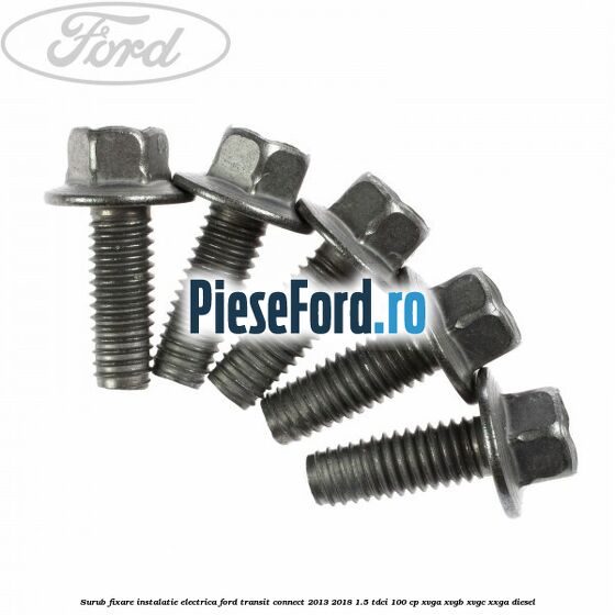 Surub fixare instalatie electrica Ford Transit Connect 2013-2018 1.5 TDCi 100 cp Surub fixare instalatie electrica Ford Transit Connect 2013-2018 1.5 TDCi 100 cp XVGA, XVGB, XVGC, XXGA diesel