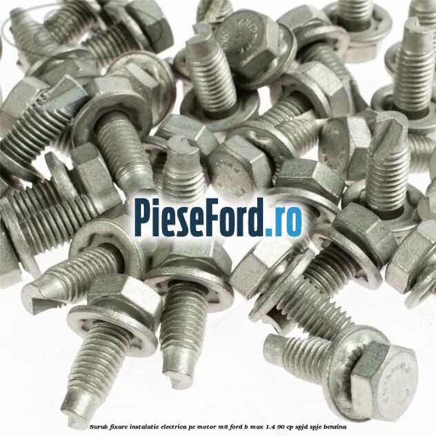 Surub fixare instalatie electrica pe motor M8 Ford B-Max 1.4 90 cp SPJD, SPJE benzina