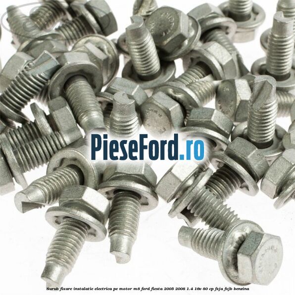 Surub fixare instalatie electrica pe motor M8 Ford Fiesta 2005-2008 1.4 16V 80 cp FXJA, FXJB benzina