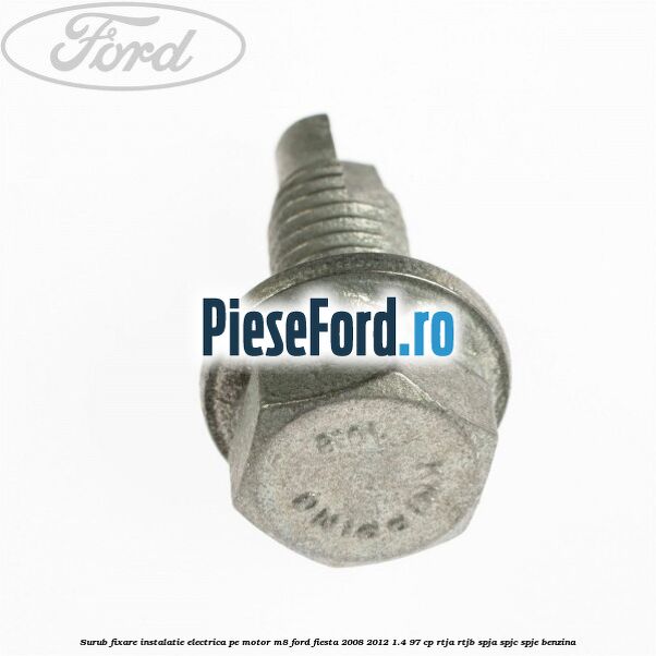 Surub fixare instalatie electrica pe motor M8 Ford Fiesta 2008-2012 1.4 97 cp RTJA, RTJB, SPJA, SPJC, SPJE benzina