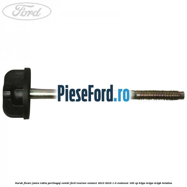 Surub fixare janta tabla portbagaj combi Ford Tourneo Connect 2013-2018 1.0 EcoBoost 100 cp Surub fixare janta tabla portbagaj combi Ford Tourneo Connect 2013-2018 1.0 EcoBoost 100 cp B3GA, M2GA, M2GB benzina