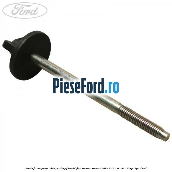 Surub fixare janta tabla portbagaj combi Ford Tourneo Connect 2013-2018 1.6 TDCi 115 cp T1GA diesel