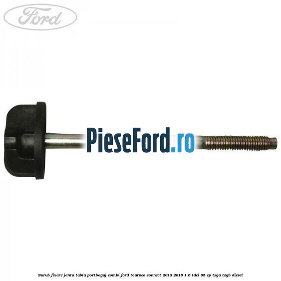 Surub fixare janta tabla portbagaj combi Ford Tourneo Connect 2013-2018 1.6 TDCi 95 cp TZGA, TZGB diesel