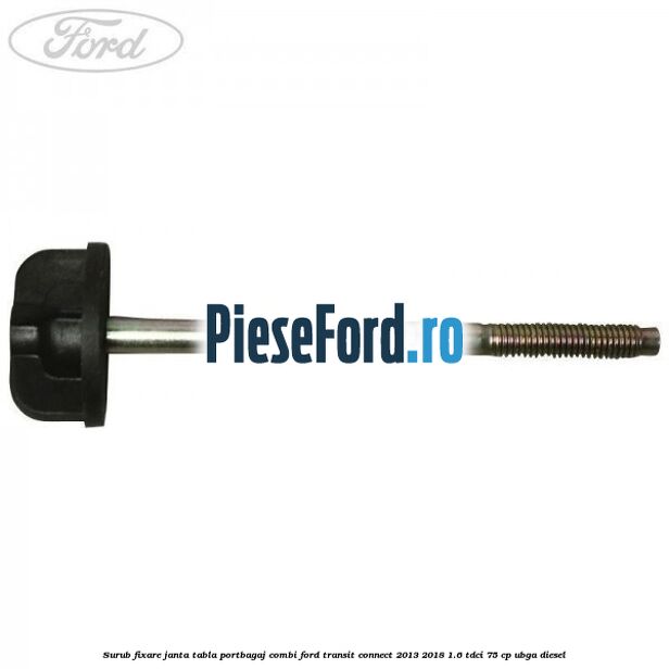 Surub fixare janta tabla portbagaj combi Ford Transit Connect 2013-2018 1.6 TDCi 75 cp UBGA diesel