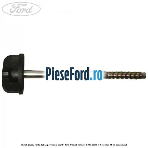 Surub fixare janta tabla portbagaj combi Ford Transit Connect 2019-2023 1.5 EcoBlue 75 cp Surub fixare janta tabla portbagaj combi Ford Transit Connect 2019-2023 1.5 EcoBlue 75 cp BEGA diesel