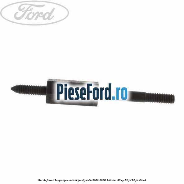 Surub fixare lung capac motor Ford Fiesta 2002-2005 1.6 TDCi 90 cp