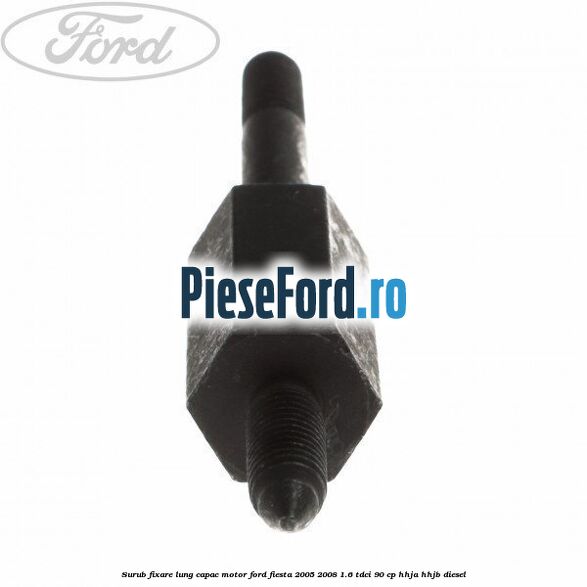 Surub fixare lung capac motor Ford Fiesta 2005-2008 1.6 TDCi 90 cp Surub fixare lung capac motor Ford Fiesta 2005-2008 1.6 TDCi 90 cp HHJA, HHJB diesel