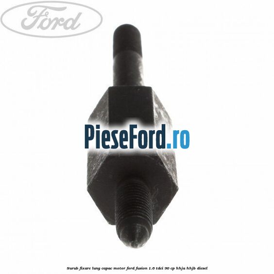Surub fixare lung capac motor Ford Fusion 1.6 TDCi 90 cp Surub fixare lung capac motor Ford Fusion 1.6 TDCi 90 cp HHJA, HHJB diesel