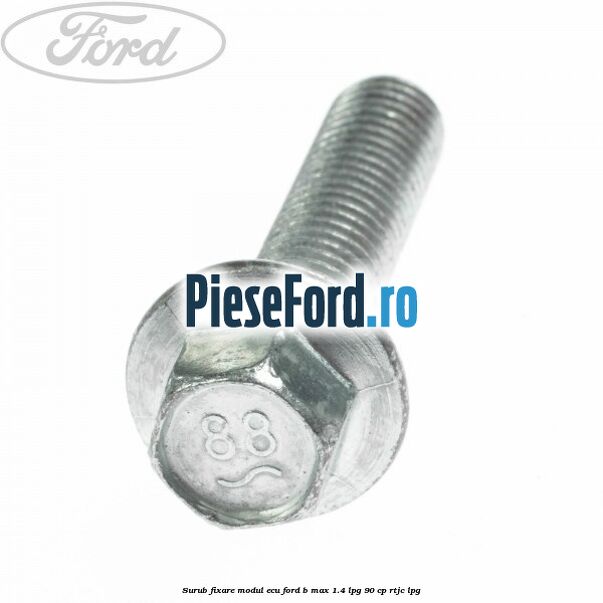Surub fixare modul ECU Ford B-Max 1.4 LPG 90 cp RTJC LPG