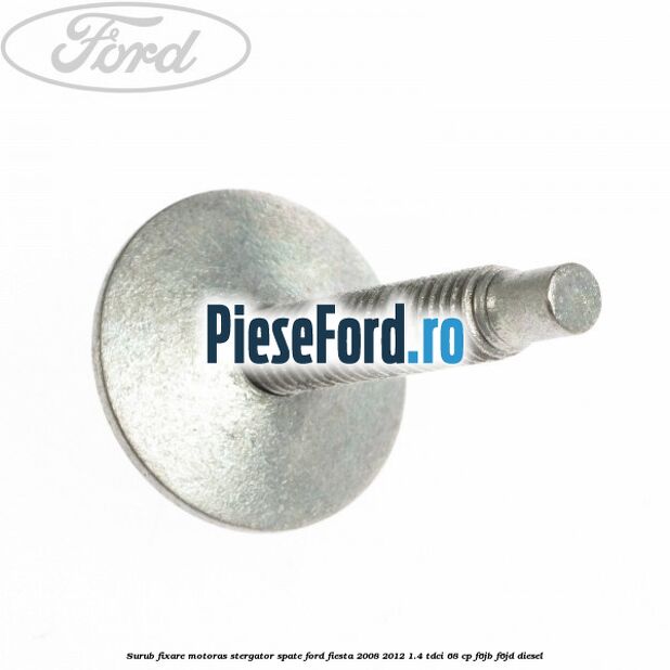 Surub fixare motoras stergator spate Ford Fiesta 2008-2012 1.4 TDCi 68 cp Surub fixare motoras stergator spate Ford Fiesta 2008-2012 1.4 TDCi 68 cp F6JB, F6JD diesel