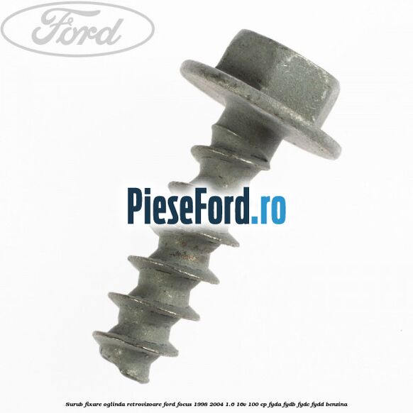 Surub fixare oglinda retrovizoare Ford Focus 1998-2004 1.6 16V 100 cp FYDA, FYDB, FYDC, FYDD benzina