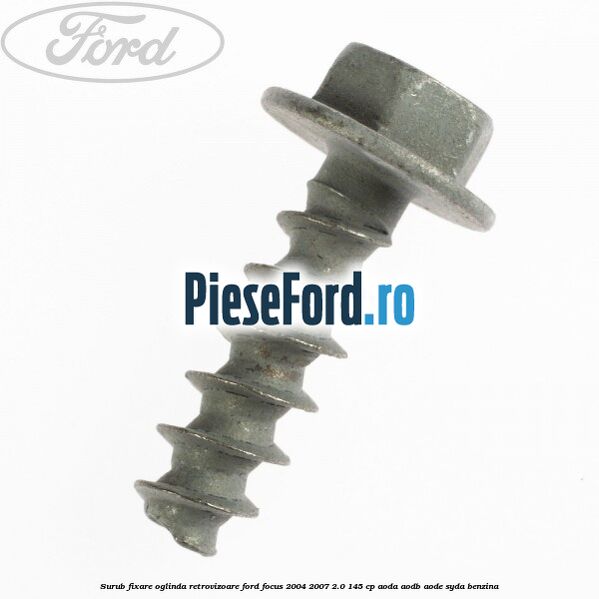 Surub fixare oglinda retrovizoare Ford Focus 2004-2007 2.0 145 cp AODA, AODB, AODE, SYDA benzina