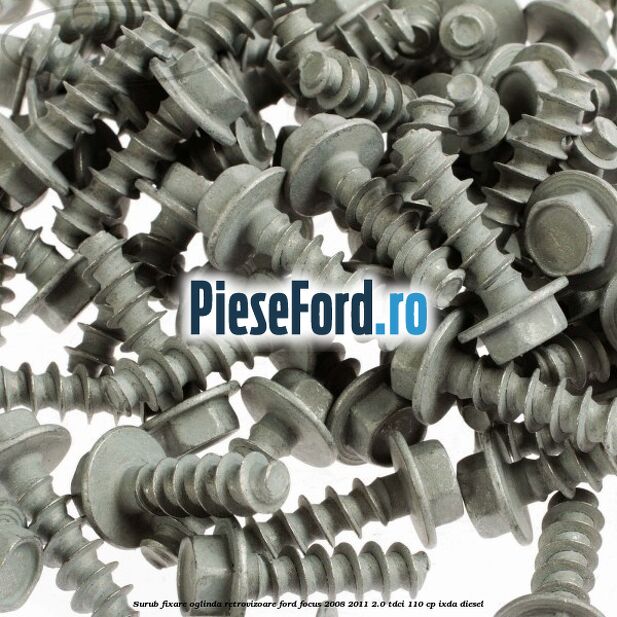 Surub fixare oglinda retrovizoare Ford Focus 2008-2011 2.0 TDCi 110 cp IXDA diesel