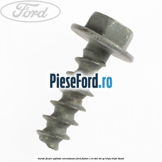 Surub fixare oglinda retrovizoare Ford Fusion 1.6 TDCi 90 cp HHJA, HHJB diesel