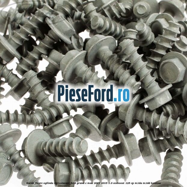Surub fixare oglinda retrovizoare Ford Grand C-Max 2011-2015 1.0 EcoBoost 125 cp M1DA, M1DD benzina