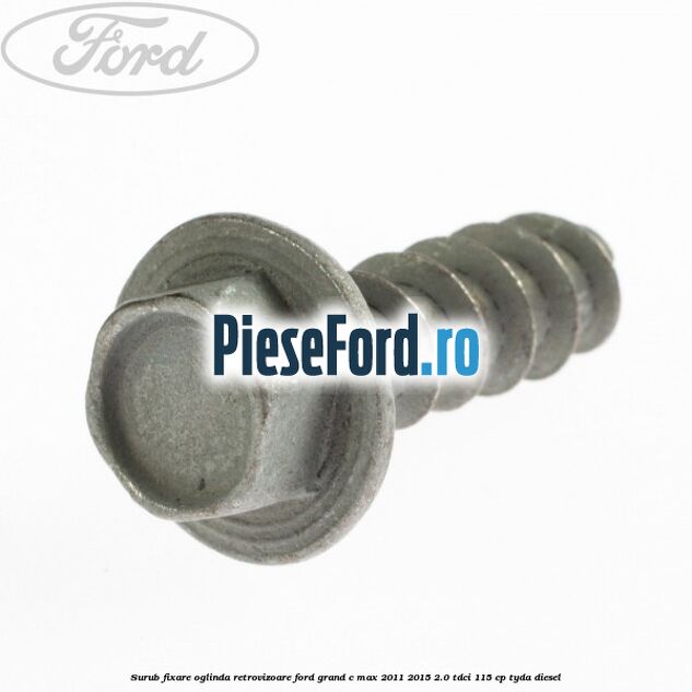 Surub fixare oglinda retrovizoare Ford Grand C-Max 2011-2015 2.0 TDCi 115 cp TYDA diesel