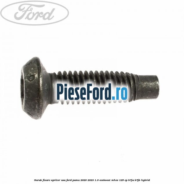 Surub fixare opritor usa Ford Puma 2020-2023 1.0 EcoBoost mHEV 125 cp Surub fixare opritor usa Ford Puma 2020-2023 1.0 EcoBoost mHEV 125 cp B7JA, B7JB Hybrid