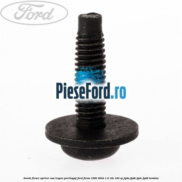 Surub fixare opritor usa hayon portbagaj Ford Focus 1998-2004 1.6 16V 100 cp FYDA, FYDB, FYDC, FYDD benzina