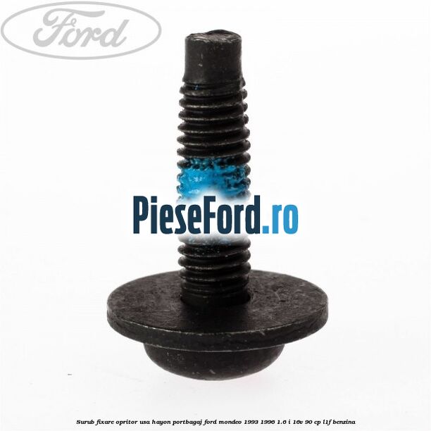 Surub fixare opritor usa hayon portbagaj Ford Mondeo 1993-1996 1.6 i 16V 90 cp L1F benzina