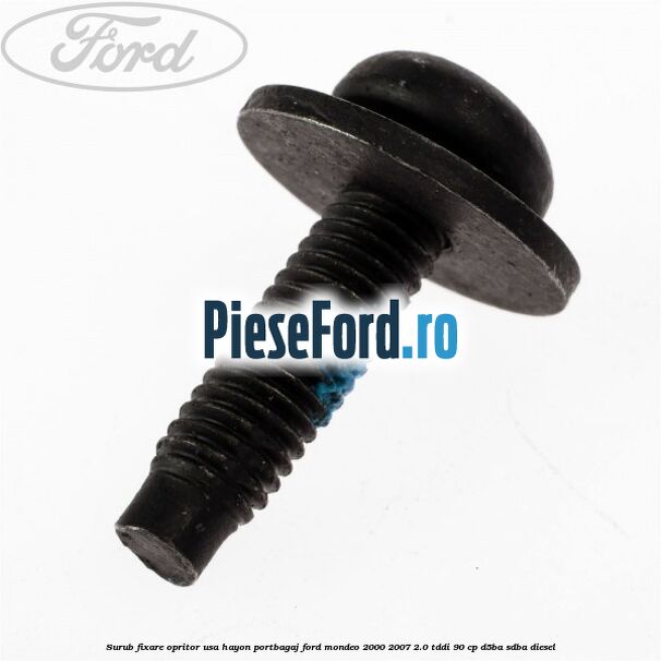 Surub fixare opritor usa hayon portbagaj Ford Mondeo 2000-2007 2.0 TDDI 90 cp D5BA, SDBA diesel