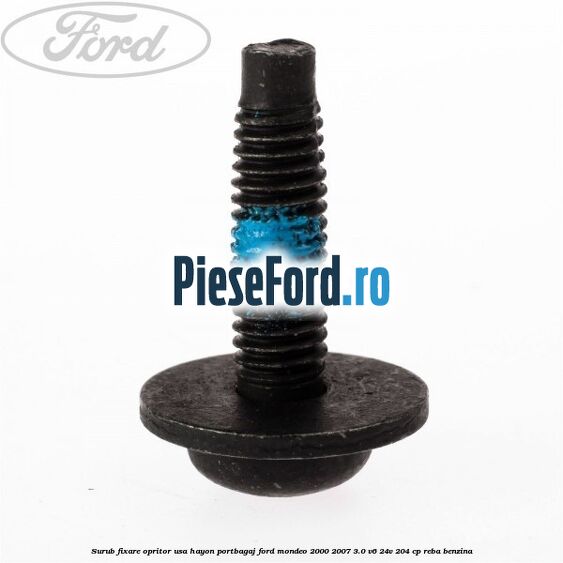 Surub fixare opritor usa hayon portbagaj Ford Mondeo 2000-2007 3.0 V6 24V 204 cp REBA benzina