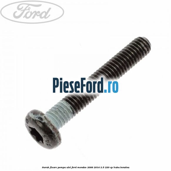 Surub fixare pompa ulei Ford Mondeo 2008-2014 2.5 220 cp HUBA benzina