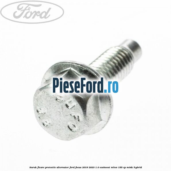 Surub fixare protectie alternator Ford Focus 2019-2023 1.0 EcoBoost mHEV 155 cp Surub fixare protectie alternator Ford Focus 2019-2023 1.0 EcoBoost mHEV 155 cp M0DC Hybrid