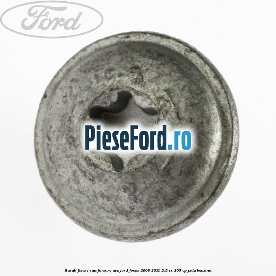Surub fixare ramforsare usa Ford Focus 2008-2011 2.5 RS 305 cp JZDA benzina