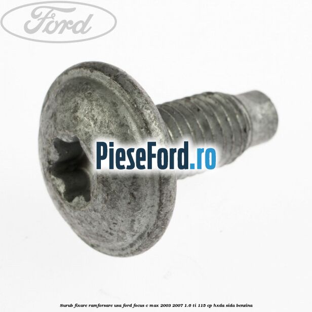 Surub fixare ramforsare usa Ford Focus C-Max 2003-2007 1.6 Ti 115 cp Surub fixare ramforsare usa Ford Focus C-Max 2003-2007 1.6 Ti 115 cp HXDA, SIDA benzina