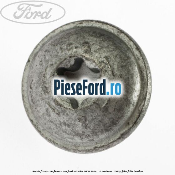 Surub fixare ramforsare usa Ford Mondeo 2008-2014 1.6 EcoBoost 160 cp JTBA, JTBB benzina