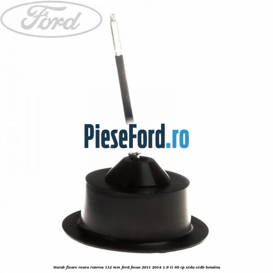 Surub fixare roata rezerva 112 mm Ford Focus 2011-2014 1.6 Ti 85 cp XTDA, XTDB benzina