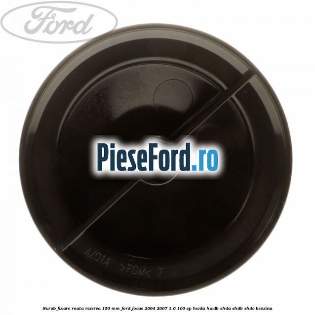 Surub fixare roata rezerva 150 mm Ford Focus 2004-2007 1.6 100 cp HWDA, HWDB, SHDA, SHDB, SHDC benzina