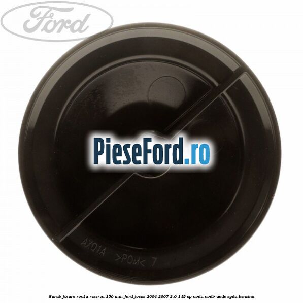Surub fixare roata rezerva 150 mm Ford Focus 2004-2007 2.0 145 cp AODA, AODB, AODE, SYDA benzina