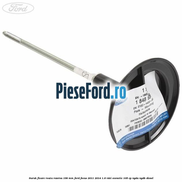 Surub fixare roata rezerva 198 mm Ford Focus 2011-2014 1.6 TDCi ECOnetic 105 cp NGDA, NGDB diesel