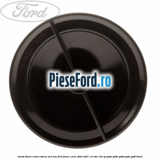 Surub fixare roata rezerva 214 mm Ford Focus C-Max 2003-2007 1.6 TDCi 109 cp Surub fixare roata rezerva 214 mm Ford Focus C-Max 2003-2007 1.6 TDCi 109 cp G8DA, G8DB, G8DD, G8DE, G8DF diesel