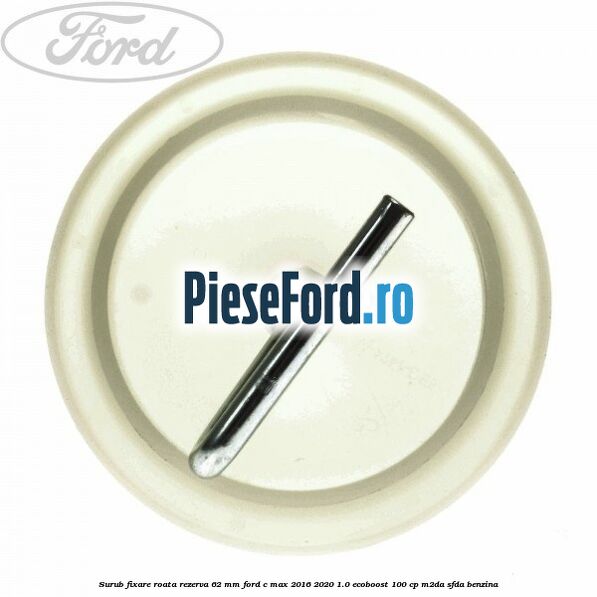 Surub fixare roata rezerva 62 mm Ford C-Max 2016-2020 1.0 EcoBoost 100 cp M2DA, SFDA benzina