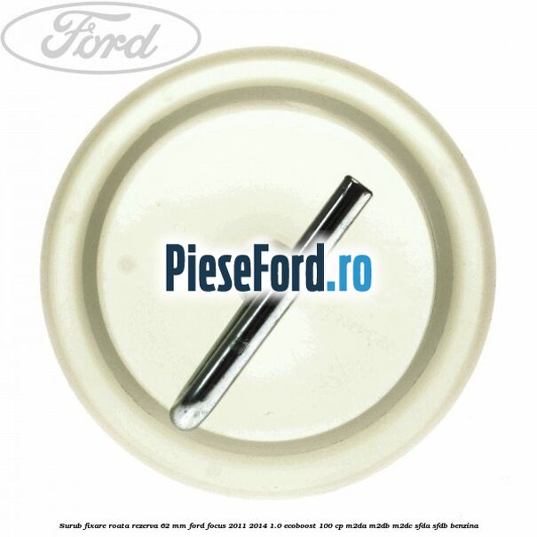 Surub fixare roata rezerva 62 mm Ford Focus 2011-2014 1.0 EcoBoost 100 cp M2DA, M2DB, M2DC, SFDA, SFDB benzina