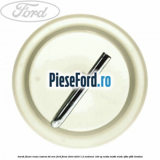 Surub fixare roata rezerva 62 mm Ford Focus 2014-2018 1.0 EcoBoost 100 cp M2DA, M2DB, M2DC, SFDA, SFDB benzina