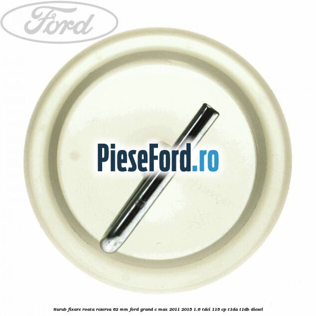 Surub fixare roata rezerva 62 mm Ford Grand C-Max 2011-2015 1.6 TDCi 115 cp T1DA, T1DB diesel