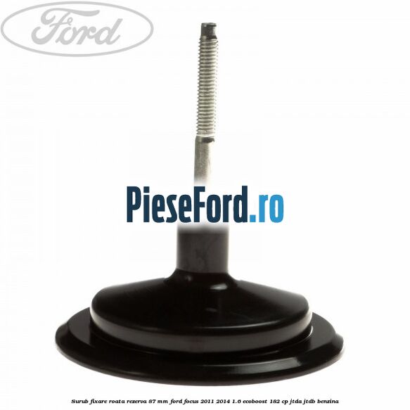 Surub fixare roata rezerva 87 mm Ford Focus 2011-2014 1.6 EcoBoost 182 cp JTDA, JTDB benzina