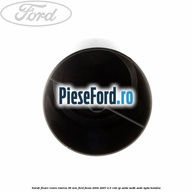 Surub fixare roata rezerva 95 mm Ford Focus 2004-2007 2.0 145 cp Surub fixare roata rezerva 95 mm Ford Focus 2004-2007 2.0 145 cp AODA, AODB, AODE, SYDA benzina