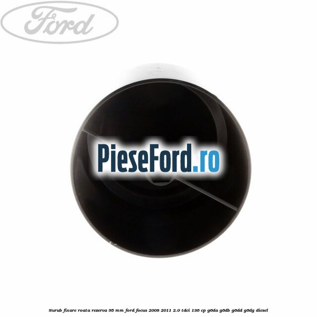 Surub fixare roata rezerva 95 mm Ford Focus 2008-2011 2.0 TDCi 136 cp G6DA, G6DB, G6DD, G6DG diesel