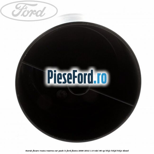 Surub fixare roata rezerva car pack B Ford Fiesta 2008-2012 1.6 TDCi 90 cp Surub fixare roata rezerva car pack B Ford Fiesta 2008-2012 1.6 TDCi 90 cp HHJC, HHJD, HHJE diesel